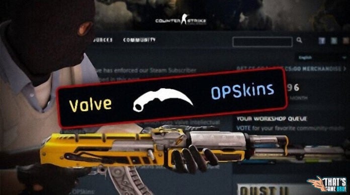 OPSkins Valve Tarafından Kapatılıyor OPSkins Valve Tarafından Kapatılıyor