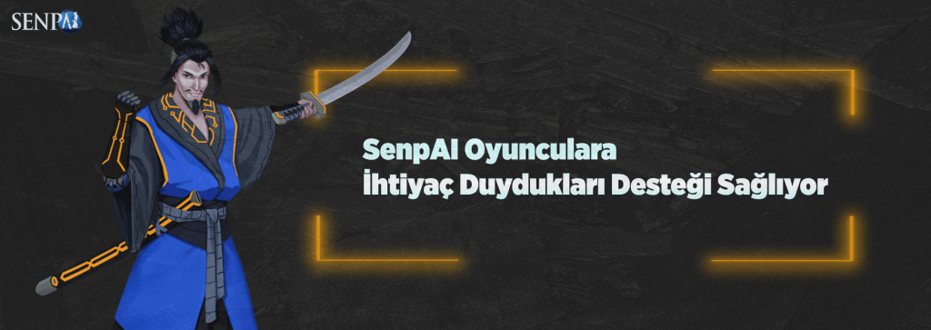 SenpAI Oyunculara İhtiyaç Duydukları Desteği Sağlıyor